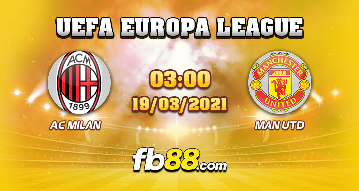 soi keo nha cai AC Milan vs Man Utd 19-03-2021